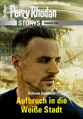 PERRY RHODAN-Storys: Aufbruch in die Weiße Stadt: Galacto City