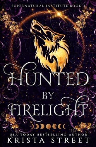 Hunted by Firelight: Paranormal Shifter Romance (Supernatural Institute, Band 3)