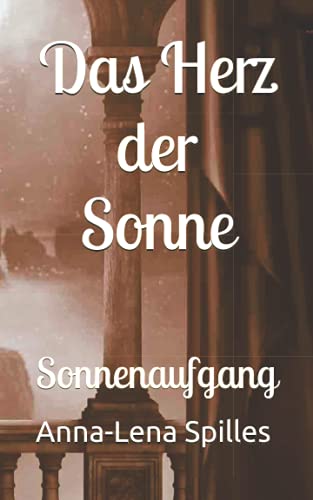 Das Herz der Sonne: Sonnenaufgang (Sonnenträgerin, Band 1)