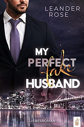 My perfect fake Husband (San Francisco Fake Love)
