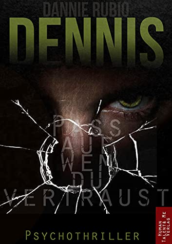 Dennis: PASS AUF WEM DU VERTRAUST / Psychothriller von Dannie Rubio