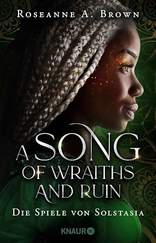 A Song of Wraiths and Ruin. Die Spiele von Solstasia: Roman. Fulminantes Fantasy-Highlight. Von der New-York-Times-Bestsellerautorin. (Das Reich von Sonande 1)