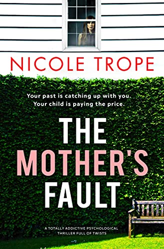 The Mother's Fault: A totally addictive psychological thriller full of twists
