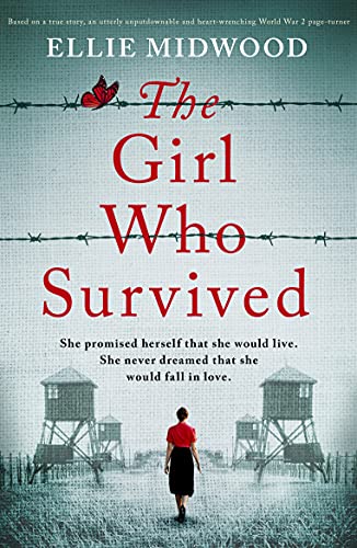 The Girl Who Survived: Based on a true story, an utterly unputdownable and heart-wrenching World War 2 page-turner (English Edition)