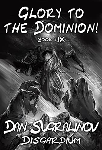 Glory to the Dominion! (Disgardium Book #9): LitRPG Series