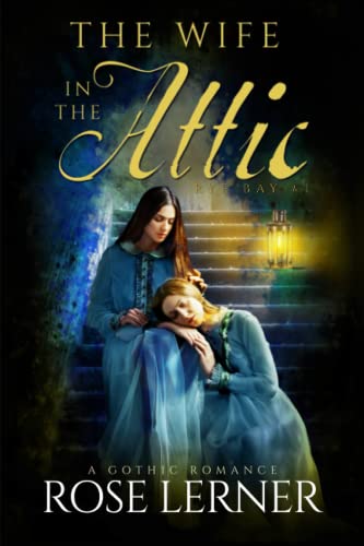 The Wife in the Attic: a Gothic Romance (Rye Bay, Band 1)