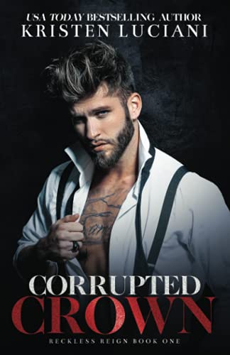 Corrupted Crown: A Dark Mafia Arranged Marriage Romance (Reckless Reign Trilogy, Band 1)