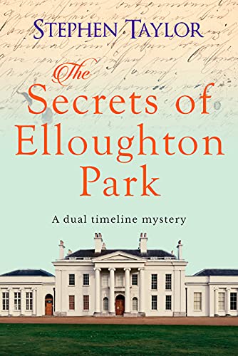 The Secrets of Elloughton Park: A dual timeline mystery