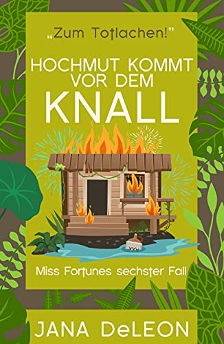 Hochmut kommt vor dem Knall (Ein Miss-Fortune-Krimi 6)
