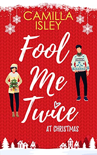 Fool Me Twice at Christmas: A Fake Engagement, Small Town, Holiday Romantic Comedy (Christmas Romantic Comedy)