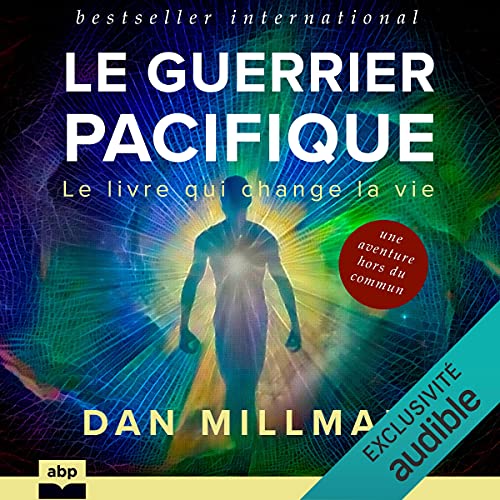 Le Guerrier pacifique: Le livre qui change la vie