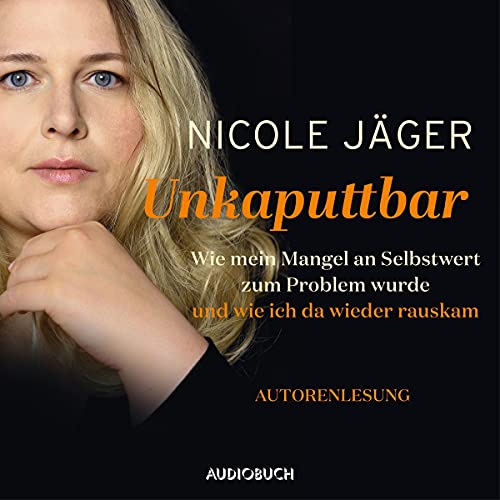 Unkaputtbar: Wie mein Mangel an Selbstwert zum Problem wurde und wie ich da wieder raus kam