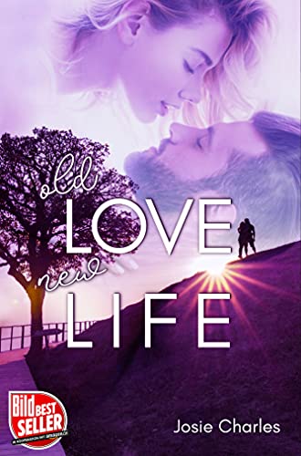 OLD LOVE, NEW LIFE: Liebesroman