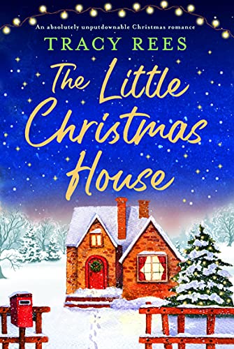 The Little Christmas House: An absolutely unputdownable Christmas romance (English Edition)