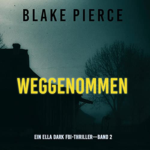 Weggenommen: Ein Ella-Dark-Thriller – Band 2