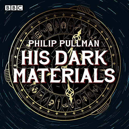 His Dark Materials: The Complete BBC Radio Collection: Full-Cast Dramatisations of Northern Lights, The Subtle Knife and The Amber Spyglass