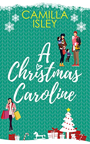 A Christmas Caroline: A Second Chance, Amnesia, Holiday Romantic Comedy (Christmas Romantic Comedy)