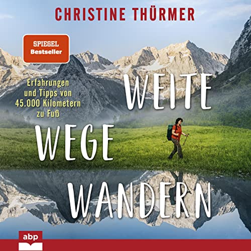 Weite Wege Wandern: Erfahrungen und Tipps von 45.000 Kilometern zu Fuß