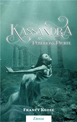 Kassandra: an Poseidons Pforte (Kassandra-Epos 1)