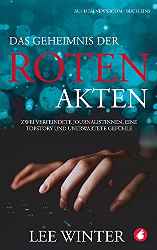 Das Geheimnis der roten Akten (Aus dem Newsroom 1)