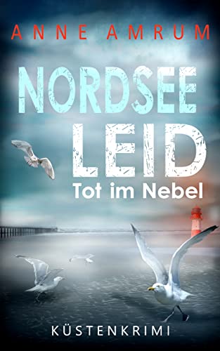 Nordsee Leid - Tot im Nebel: Küstenkrimi (Die Nordsee-Kommissare 3)