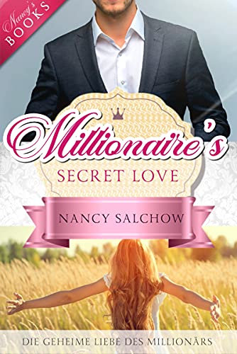 Millionaire's Secret Love: Die geheime Liebe des Millionärs (Kurzroman) (Nancys Ostsee-Liebesromane - Deutsche Liebesromane mit Happy End)