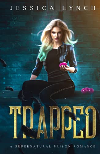 Trapped: A Supernatural Prison Romance (Imprisoned by the Fae, Band 1)