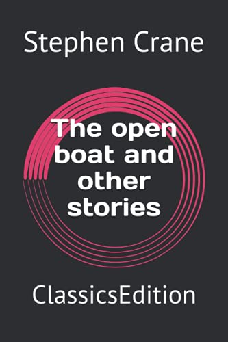 The open boat and other stories: ClassicsEdition