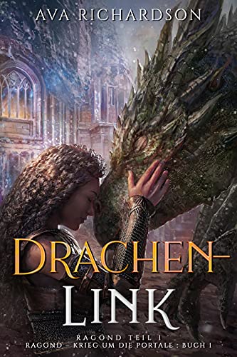 Drachenlink: Ein YA-Drachen-Fantasy-Abenteuer mit einzigartigem magischem Element (Ragond - Krieg um die Portale 1)
