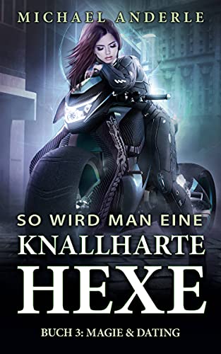Magie & Dating (So wird man eine knallharte Hexe 3)