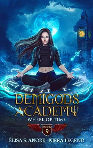 Demigods Academy - Book 9: The Wheel Of Time (Demigods Academy series)