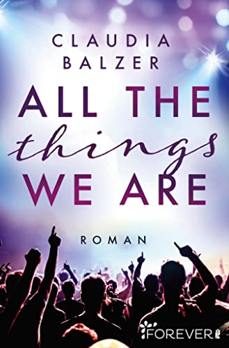 All the things we are: Roman | Dramatische New-Adult-Story voller Emotionen, Tiefgang und jede Menge Musik