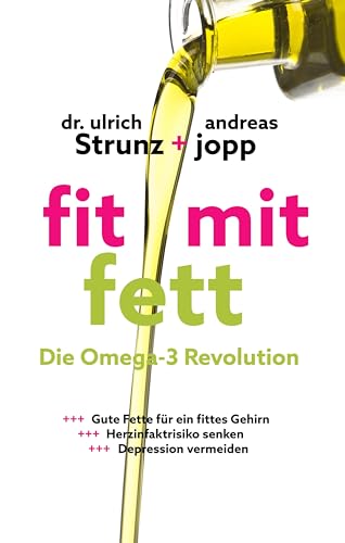 Fit mit Fett: Die Omega-3-Revolution. Gute Fette für ein fittes Gehirn. ADHS und Depressionen vermeiden. Herzinfarktrisiko senken. Entzündungen und Rheuma verbessern.