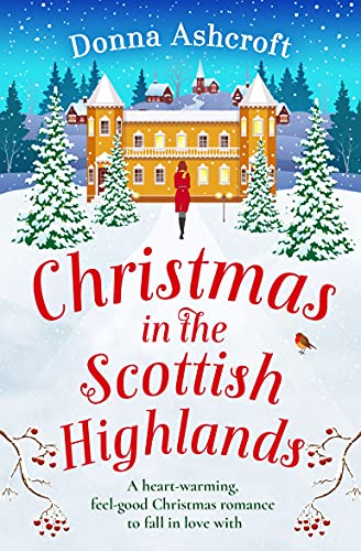 Christmas in the Scottish Highlands: A heart-warming feel-good Christmas romance to fall in love with
