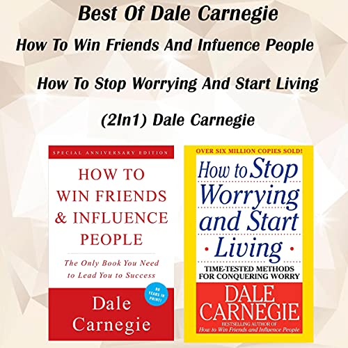 Best of Dale Carnegie: How to Win Friends and Influence People & How to Stop Worrying and Start Living (2 in 1)