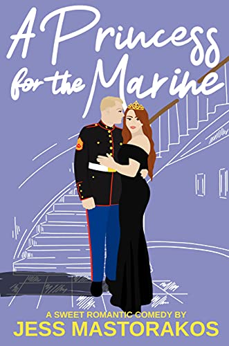 A Princess for the Marine: A Sweet Romantic Comedy (First Comes Love Book 3)