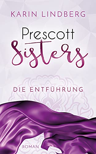 Die Entführung: Prescott Sisters 2 - Liebesroman