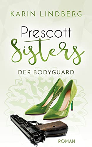 Der Bodyguard : Prescott Sisters 5 - Liebesroman