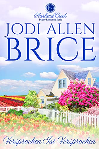 Versprochen Ist Versprochen: Harland Creek Sweet-Romance Serie