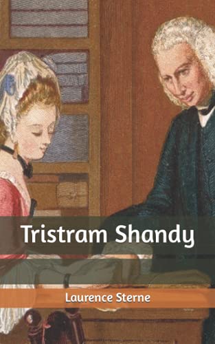 Tristram Shandy: The Life and Opinions of Tristram Shandy, Gentleman A wonderful story from an 18th century family It is unceasingly invasive, ... and unique in its absurd and endless humor.