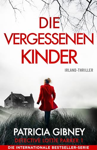 Die vergessenen Kinder: Irland-Thriller (Detective Lottie Parker 1)