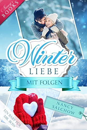 Winterliebe mit Folgen: Ein Baby für Mr. Boss (Nancys Jahreszeiten Edition - Abgeschlossene Einzelromane)