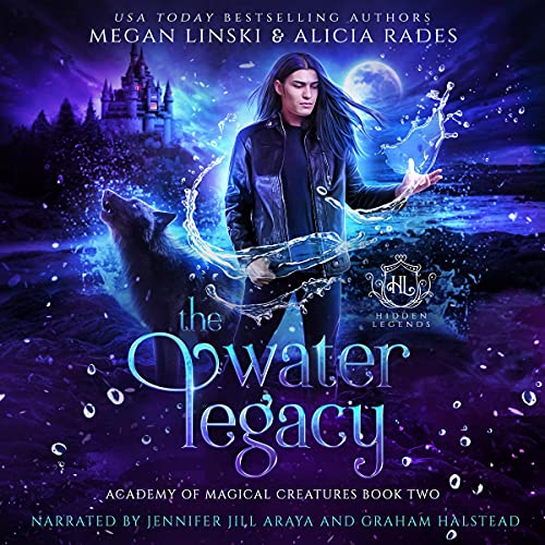 The Water Legacy: Hidden Legends: Academy of Magical Creatures, Book 2
