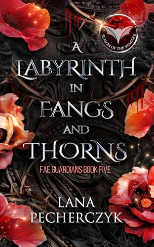 A Labyrinth of Fangs and Thorns: Season of the Vampire (Fae Guardians Book 5)
