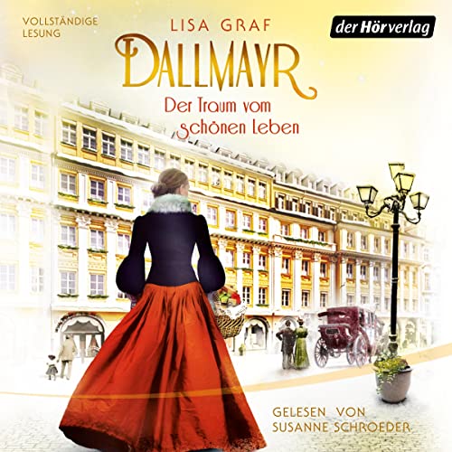 Der Traum vom schönen Leben: Dallmayr-Saga 1