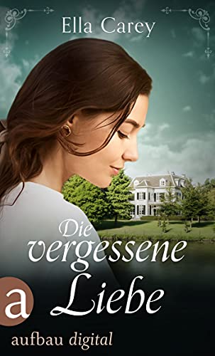 Die vergessene Liebe: Ein ergreifendes Familiengeheimnis (Schatten der Vergangenheit 2)