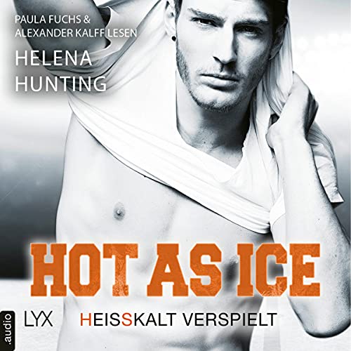 Hot as Ice - Heißkalt verspielt: Pucked 6