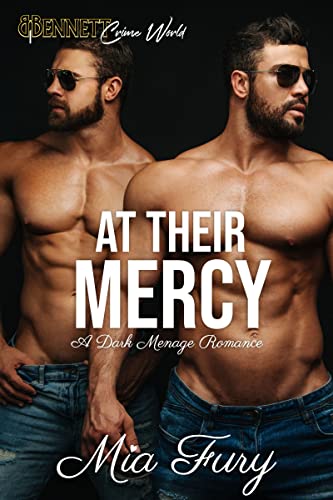 At Their Mercy: A Dark Menage Romance (Bennett Crime World Book 1)