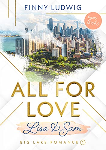 All for Love: Lisa & Sam - Liebesroman USA mit Happy End (Big Lake Romance 1)