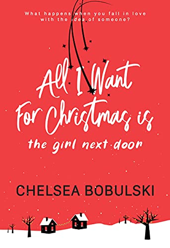 All I Want For Christmas is the Girl Next Door: A YA Holiday Romance